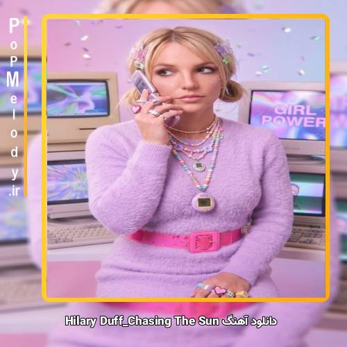 دانلود آهنگ Hilary Duff Chasing The Sun